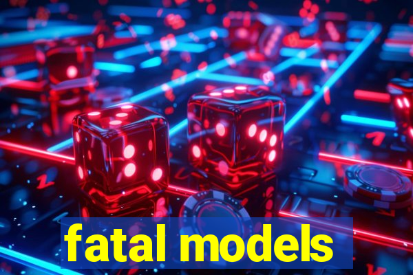fatal models